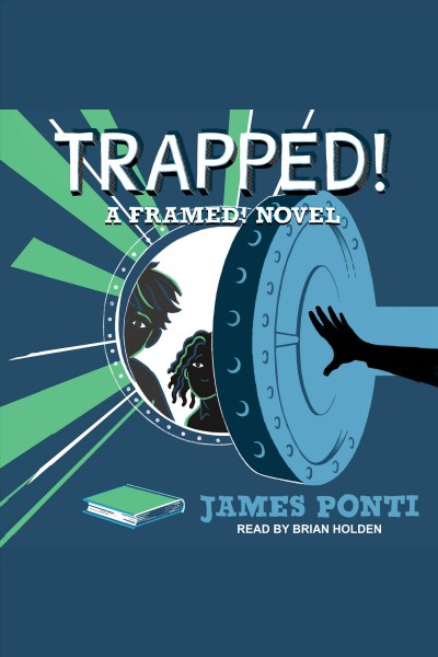 Trapped! [electronic resource] / James Ponti.