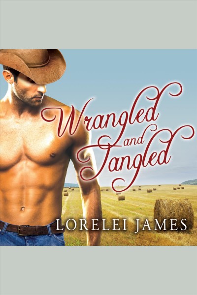 Wrangled and tangled [electronic resource] / Lorelei James.