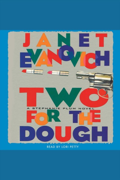 Two for the dough : a Stephanie Plum novel [electronic resource] / Janet Evanovich.