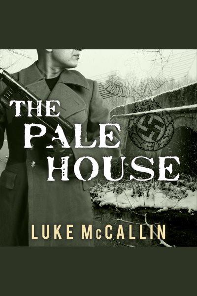 The pale house [electronic resource] / Luke McCallin.