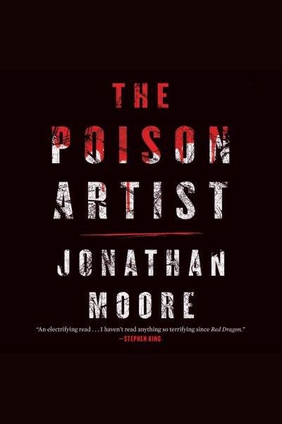 The poison artist [electronic resource] / Jonathan Moore.
