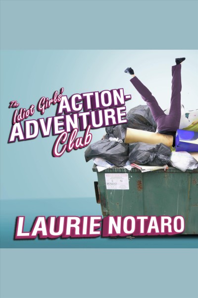 The idiot girls' action adventure club [electronic resource] / Laurie Notaro.
