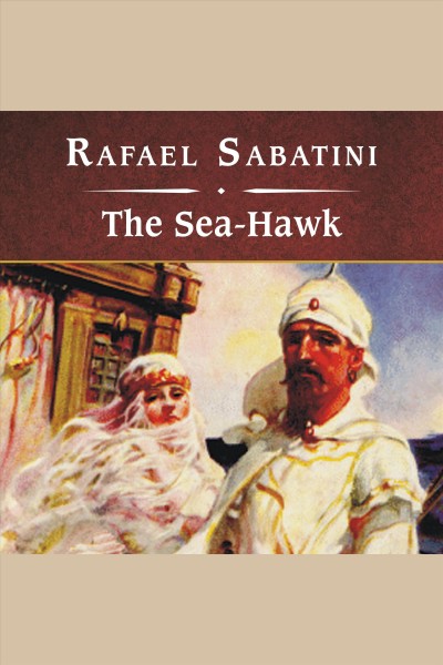 The sea-hawk [electronic resource] / Rafael Sabatini.