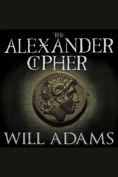 The Alexander cipher [electronic resource] / Will Adams.