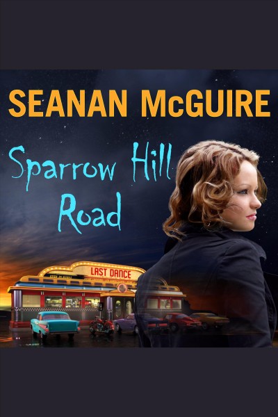 Sparrow Hill Road [electronic resource] / Seanan McGuire.