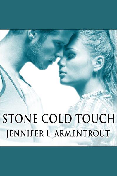 Stone cold touch [electronic resource] / Jennifer L. Armentrout.