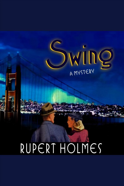 Swing : a mystery [electronic resource] / Rupert Holmes.