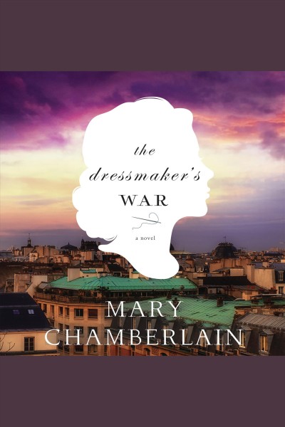 The dressmaker's war : a novel [electronic resource] / Mary Chamberlain.