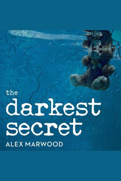 The darkest secret : a novel [electronic resource] / Alex Marwood.