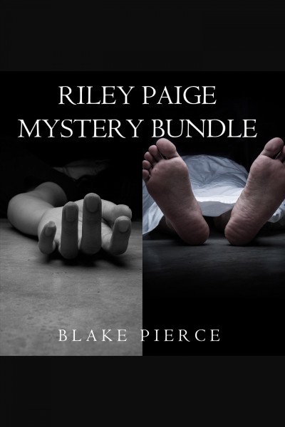 Riley Paige Mystery Bundle : Riley Paige Mystery Series, Books 1-2 [electronic resource] / Blake Pierce.