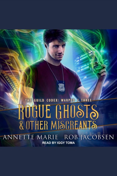 Rogue ghosts & other miscreants [electronic resource] / Annette Marie, Rob Jacobsen.