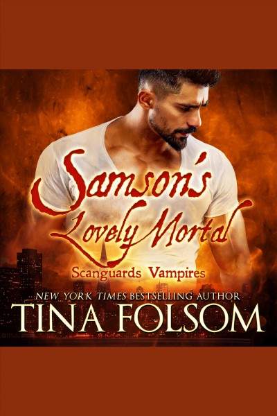 Samson's Lovely Mortal : Scanguards Vampires Series, Book 1 [electronic resource] / Tina Folsom.