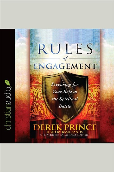 Rules of engagement : preparing for your role in the spiritual battle [electronic resource] / Derek Prince.