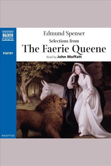 Selections from the The faerie queene [electronic resource] / Edmund Spenser.