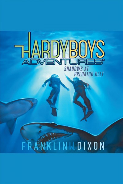 The Hardy Boys adventures. bk.7, Shadows at Predator Reef [electronic resource] / Franklin W. Dixon.