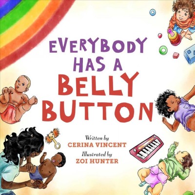 Everybody has a belly button / written by Cerina Vincent ; illustrated by Zoi Hunter.