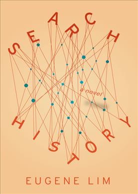 Search history : a novel / Eugene Lim.