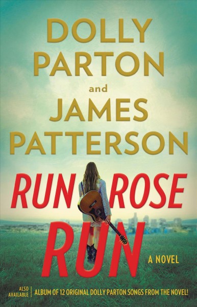 Run, Rose, run / Dolly Parton and James Patterson.