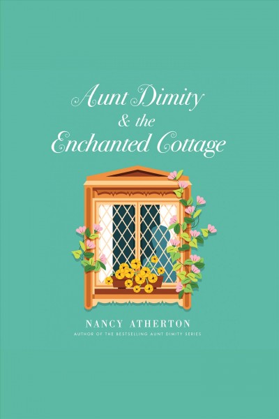 Aunt Dimity and the Enchanted Cottage [electronic resource] / Nancy Atherton.
