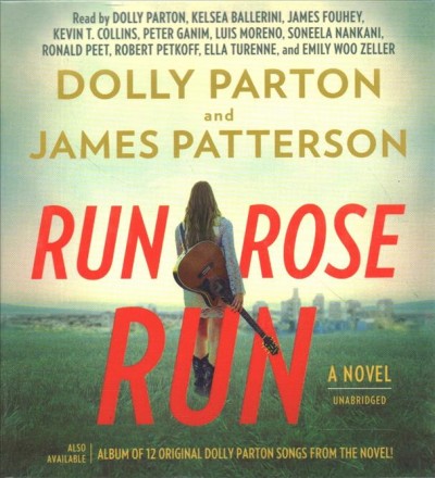 Run, Rose, run [CD] / Dolly Parton and James Patterson.
