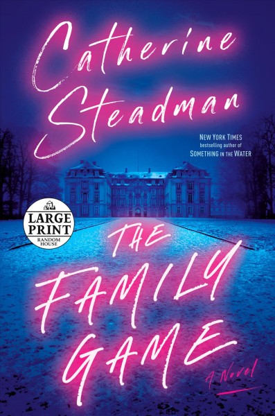 The family game : a novel / Catherine Steadman.