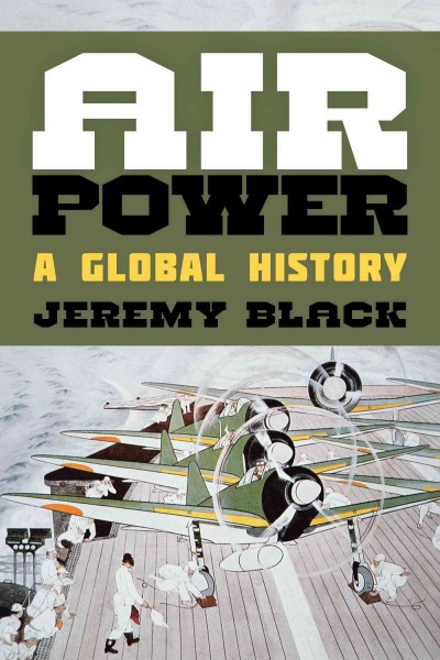 Air power : a global history / Jeremy Black.