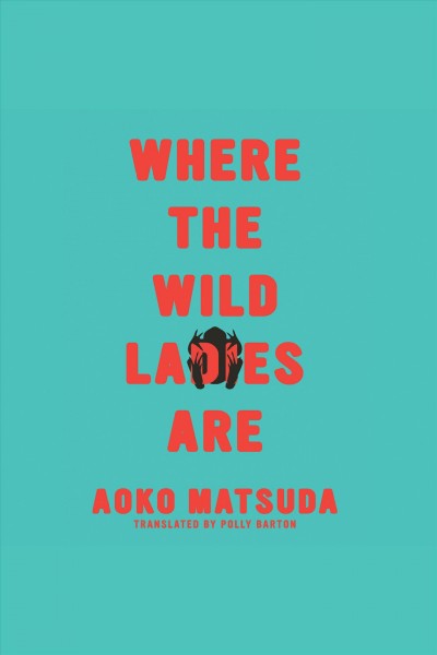 Where the wild ladies are [electronic resource].