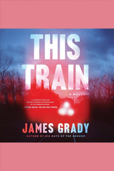 This train [electronic resource] / James Grady.