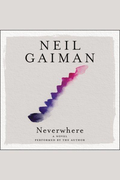 Neverwhere [electronic resource] / Neil Gaiman.