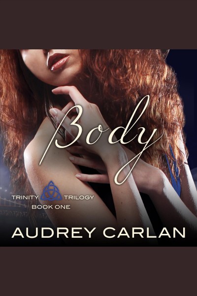 Body [electronic resource] / Audrey Carlan.