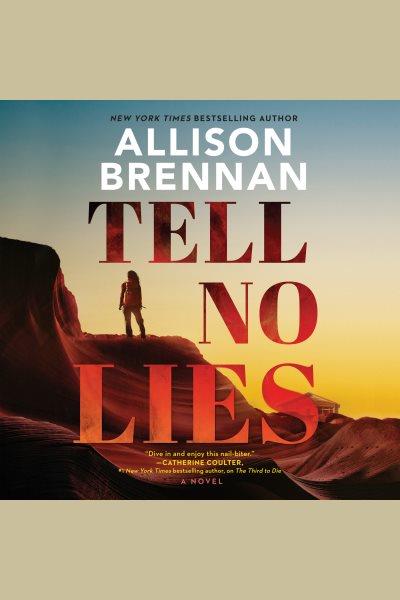 Tell no lies : a novel [electronic resource] / Allison Brennan.