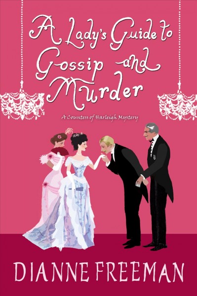A lady's guide to gossip and murder [electronic resource] / Dianne Freeman.