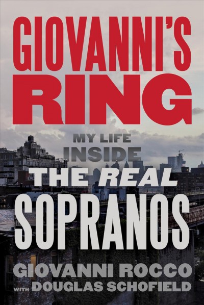 Giovanni's ring : my life inside the real Sopranos [electronic resource].