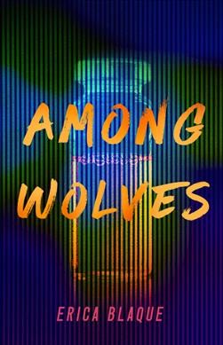 Among wolves / Erica Blaque.