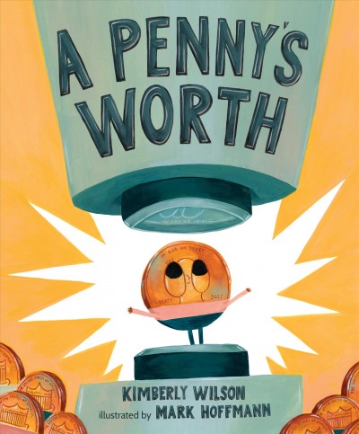 A penny's worth / Kimberly Wilson ; illustrated by Mark Hoffmann.