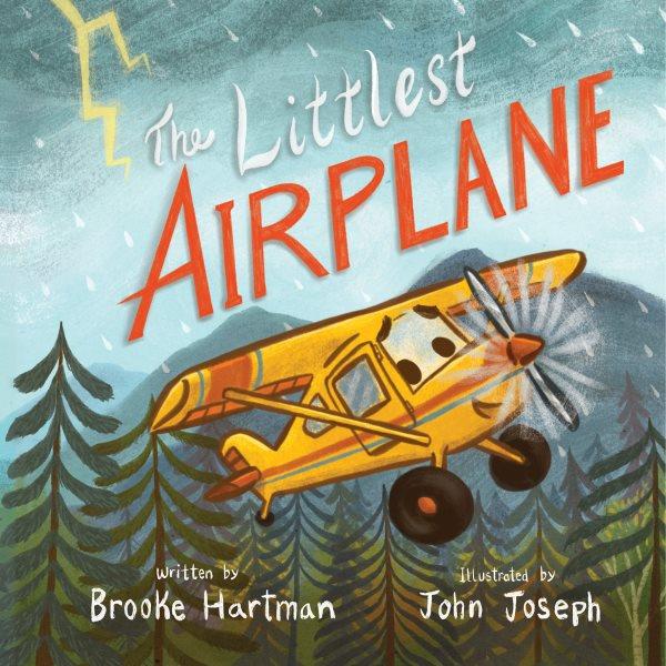 The littlest airplane / written by Brooke Hartman ; illustrated by John Joseph.