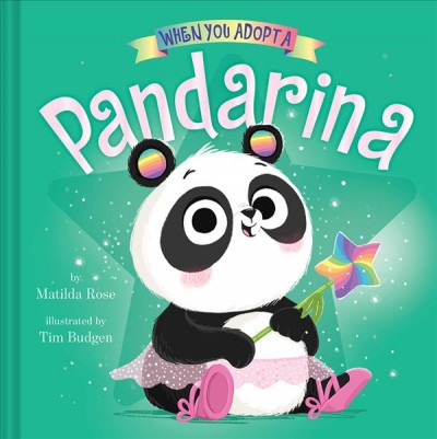 When you adopt a pandarina / by Matilda Rose ; illustrated by Tim Budgen.
