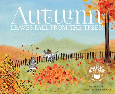 Autumn : leaves fall from the trees! / by Lisa Bell ; illustrated by Emily Brooks.
