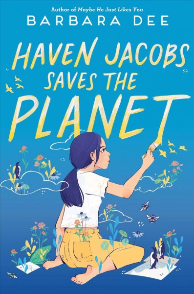 Haven Jacobs saves the planet / by Barbara Dee.