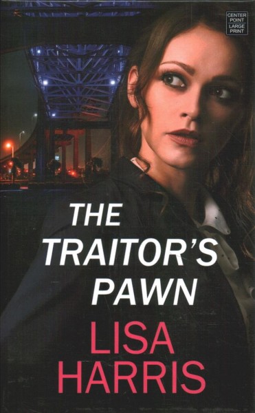 The traitor's pawn / Lisa Harris.