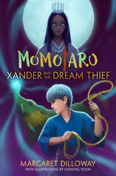 Xander and the dream thief / Margaret Dilloway ; with illustrations by Choong Yoon.