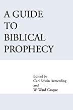 A guide to biblical prophecy / edited by Carl Edwin Armerding and W. Ward Gasque.