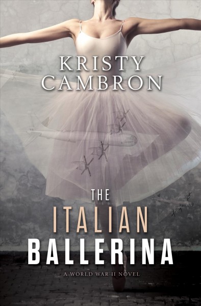 The Italian ballerina / Kristy Cambron.