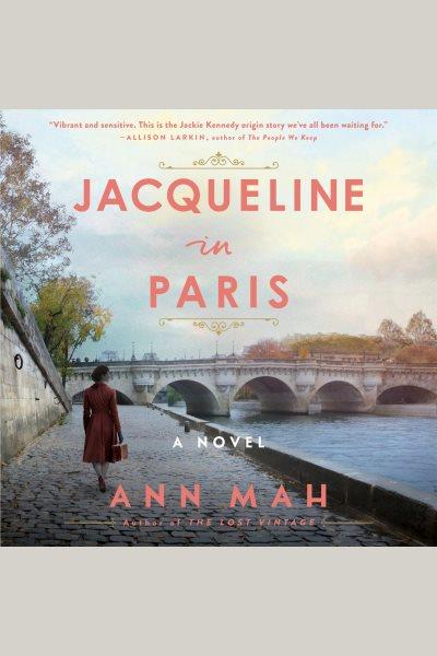 Jacqueline in Paris : a novel / Ann Mah.