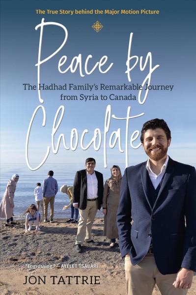 Peace by Chocolate : the Hadhad family's remarkable journey from Syria to Canada / Jon Tattrie.