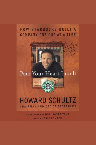 Pour your heart into it / Howard Schultz ; co-authored by Dori Jones Yang.