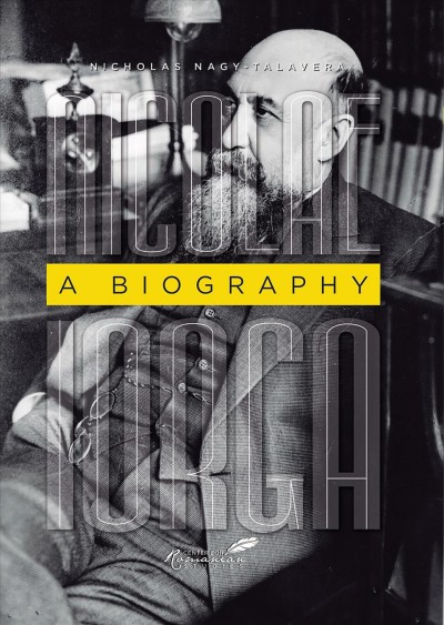 Nicolae Iorga : a biography / Nicholas Nagy-Talavera.