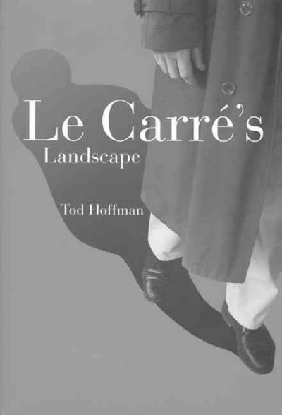 Le Carré's landscape [electronic resource] / Tod Hoffman.