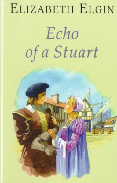 Echo of a Stuart / Elizabeth Elgin.