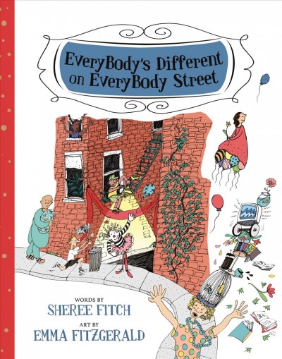 EveryBody's different on EveryBody Street / words by Sheree Fitch ; art by Emma Fitzgerald.
